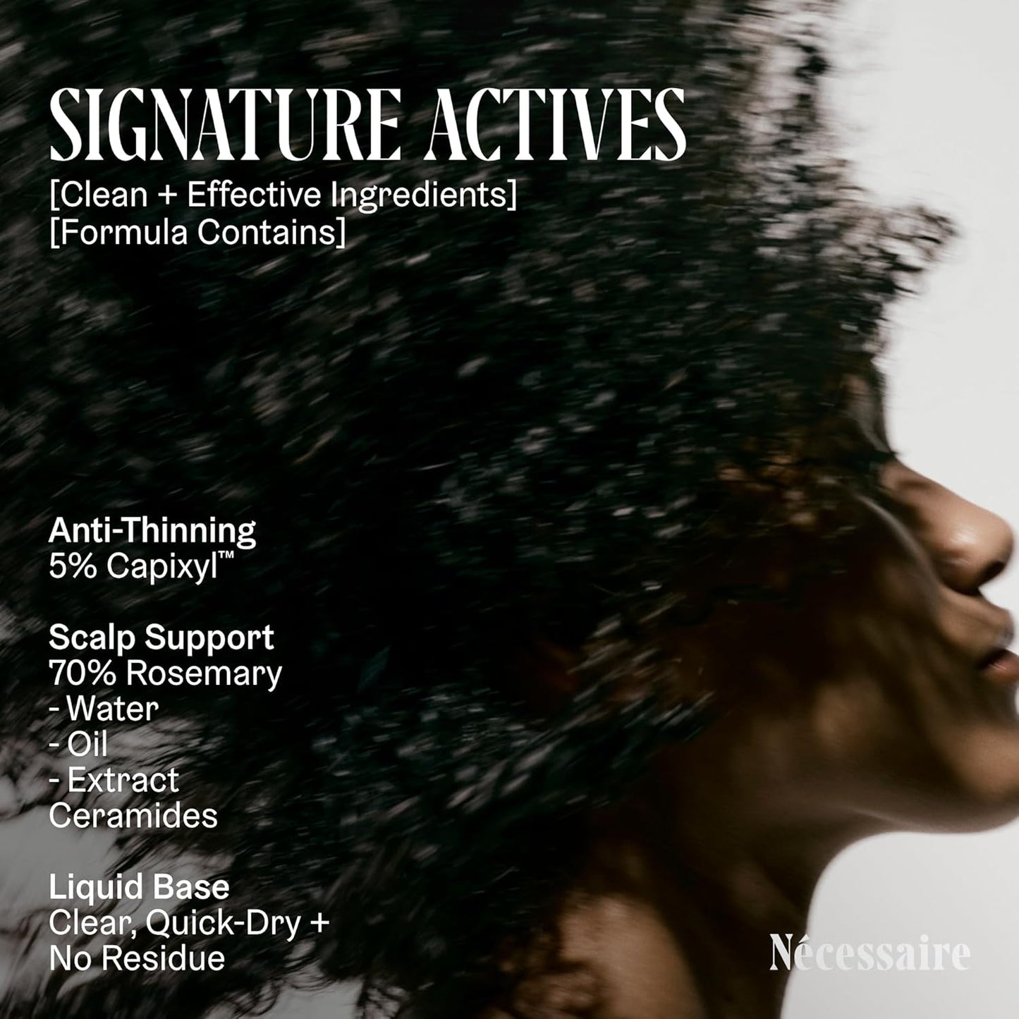 Nécessaire Rosemary Serum | For Denser, Fuller, Healthier Looking Hair Women & Men | 70% Rosemary Water, Oil, Extract + 5% Capixyl™| Good For Hair Thinning | Quick-Dry, No Residue | Vegan | 1 fl oz